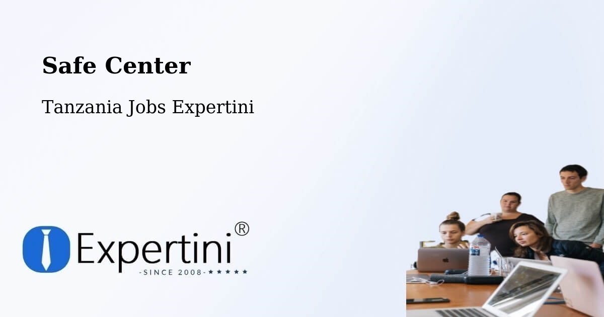 Safety Center – Inyonga - Tanzania Jobs Expertini