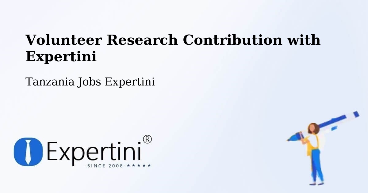 Volunteer Research Contribution Program – Inyonga - Tanzania Jobs Expertini